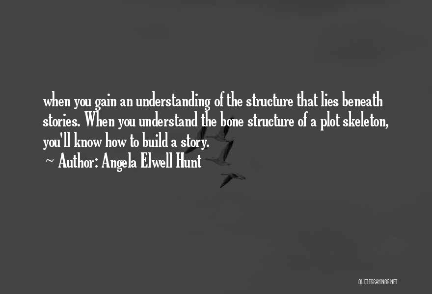 Bone Structure Quotes By Angela Elwell Hunt