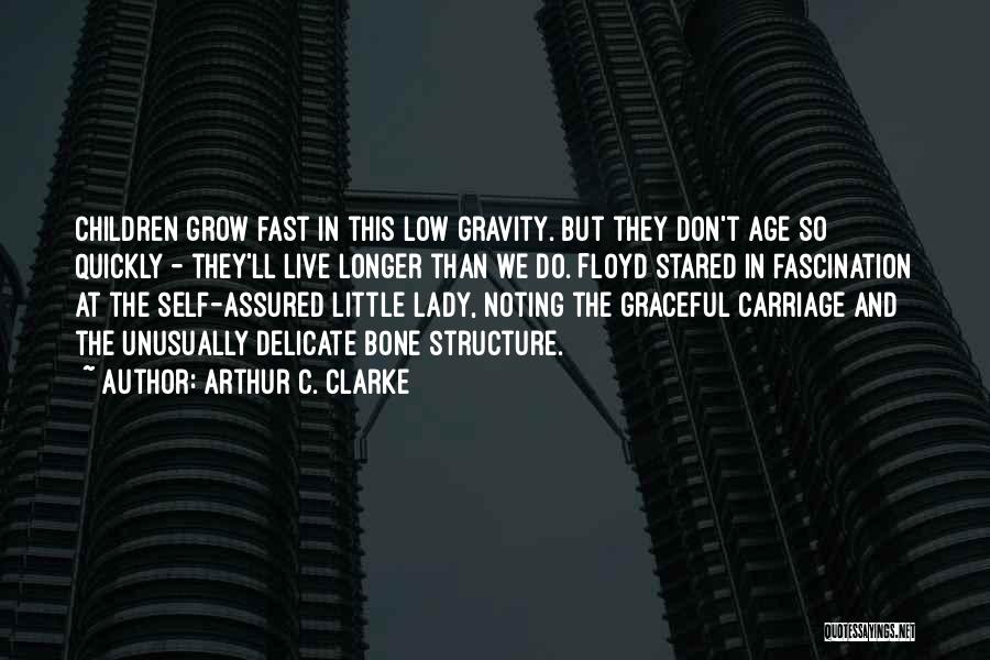 Bone Structure Quotes By Arthur C. Clarke