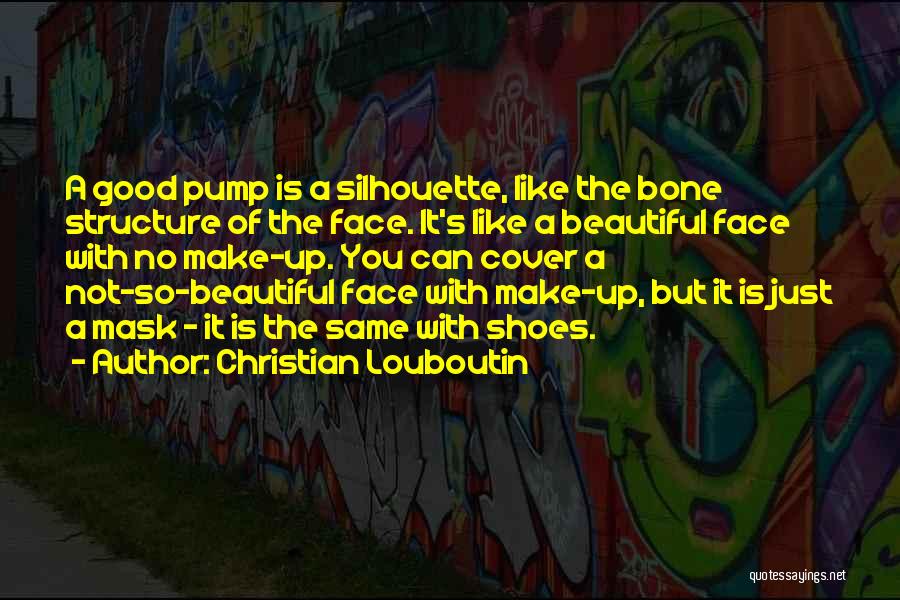 Bone Structure Quotes By Christian Louboutin