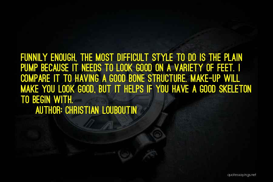 Bone Structure Quotes By Christian Louboutin