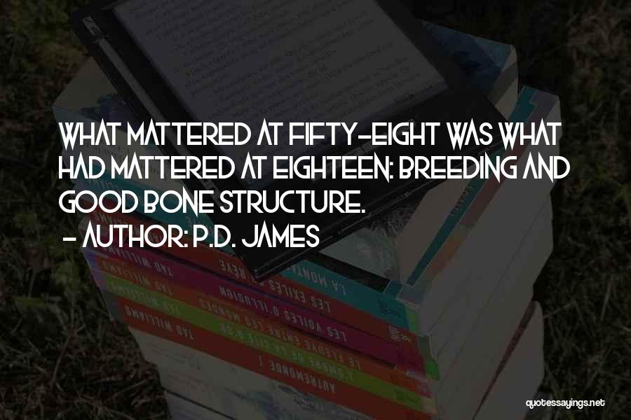 Bone Structure Quotes By P.D. James