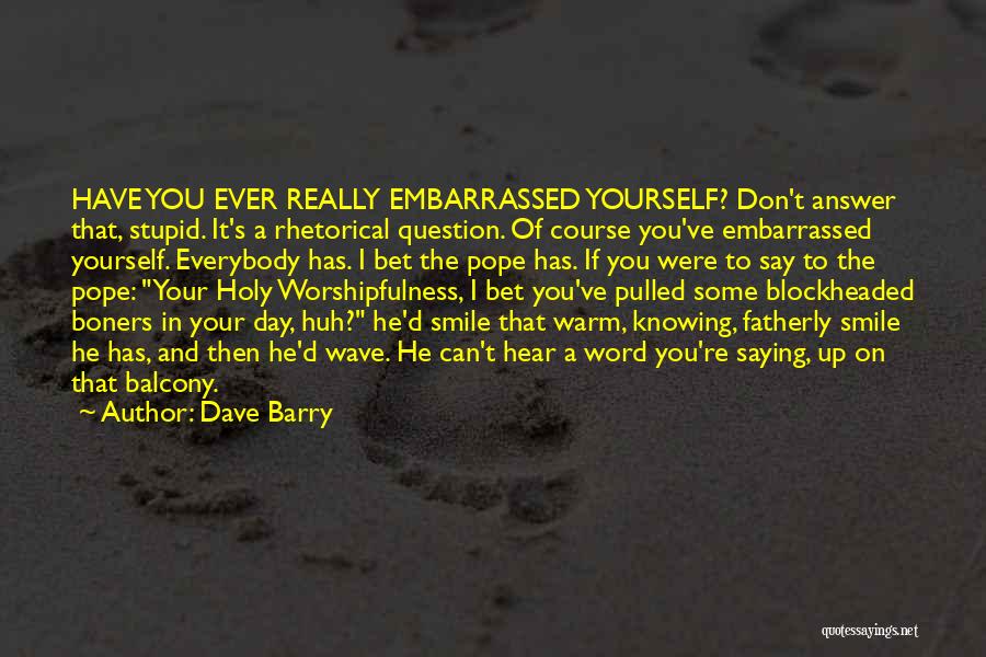 Boners Quotes By Dave Barry