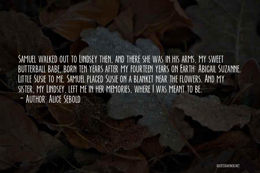 Bones And Flowers Quotes By Alice Sebold