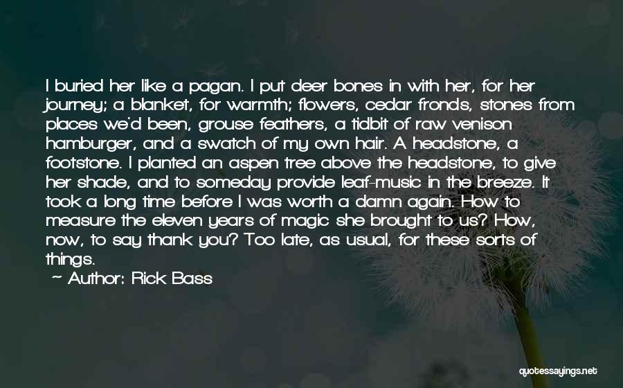 Bones And Flowers Quotes By Rick Bass