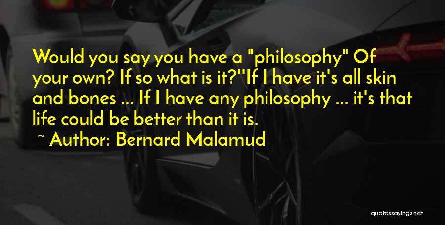 Bones And Life Quotes By Bernard Malamud