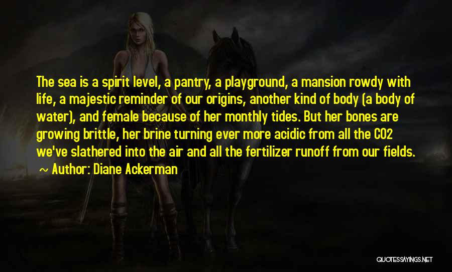 Bones And Life Quotes By Diane Ackerman