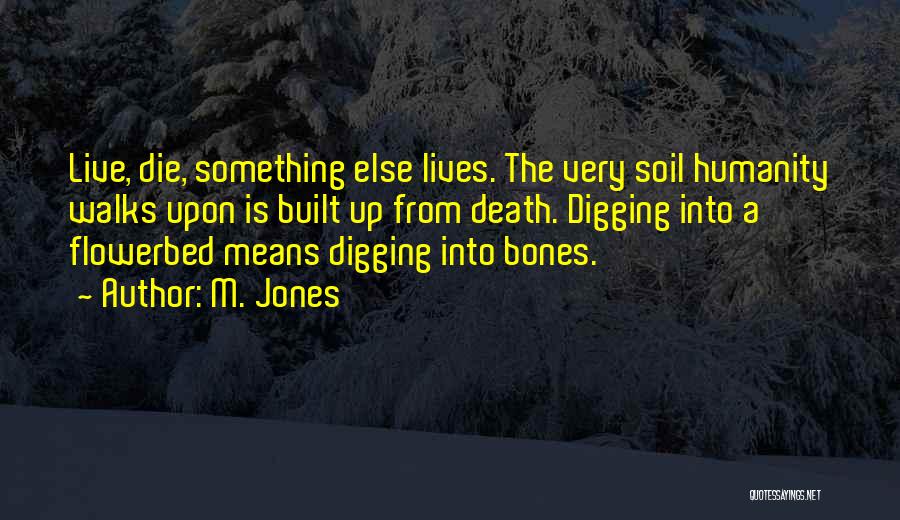 Bones And Life Quotes By M. Jones