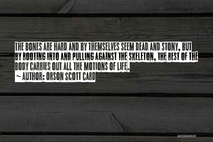 Bones And Life Quotes By Orson Scott Card