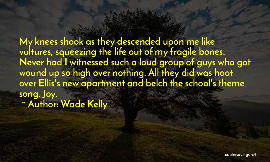 Bones And Life Quotes By Wade Kelly