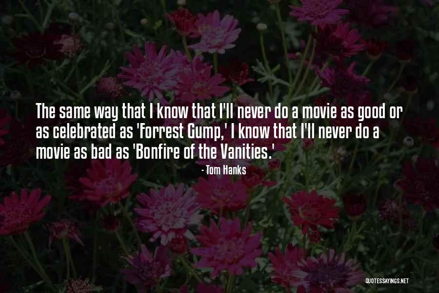 Bonfire Of Vanities Quotes By Tom Hanks Bonfire Of Vanities Quotes By Tom Hanks