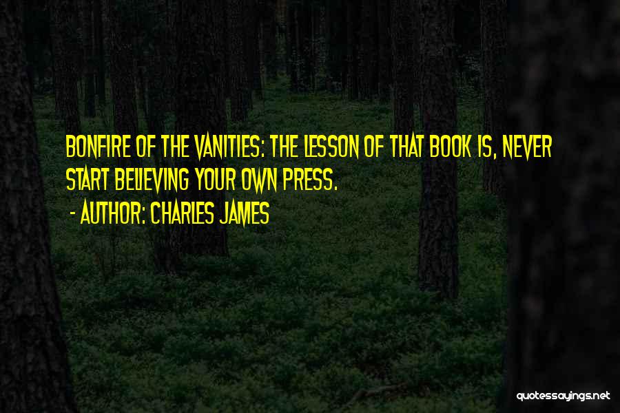 Bonfire Vanities Quotes By Charles James