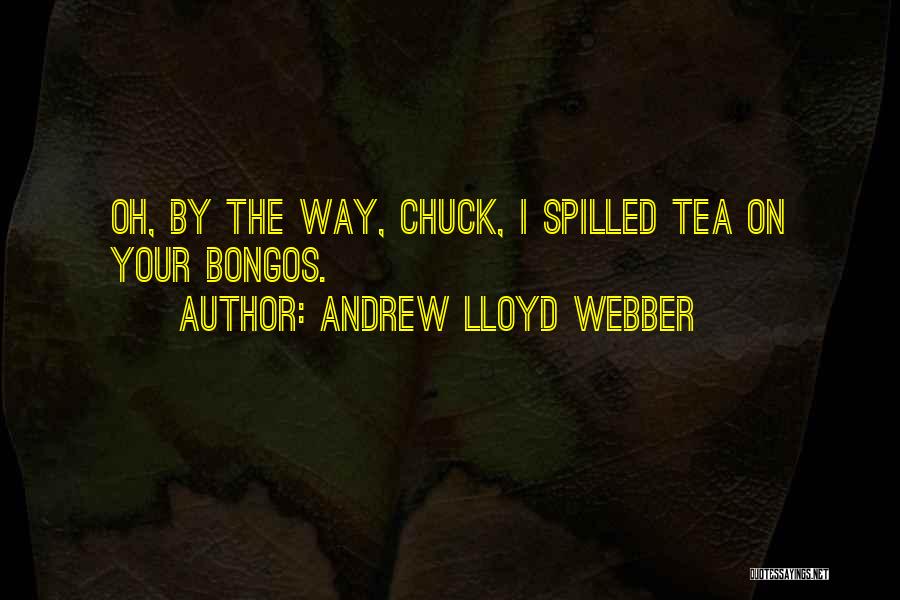 Bongos Quotes By Andrew Lloyd Webber