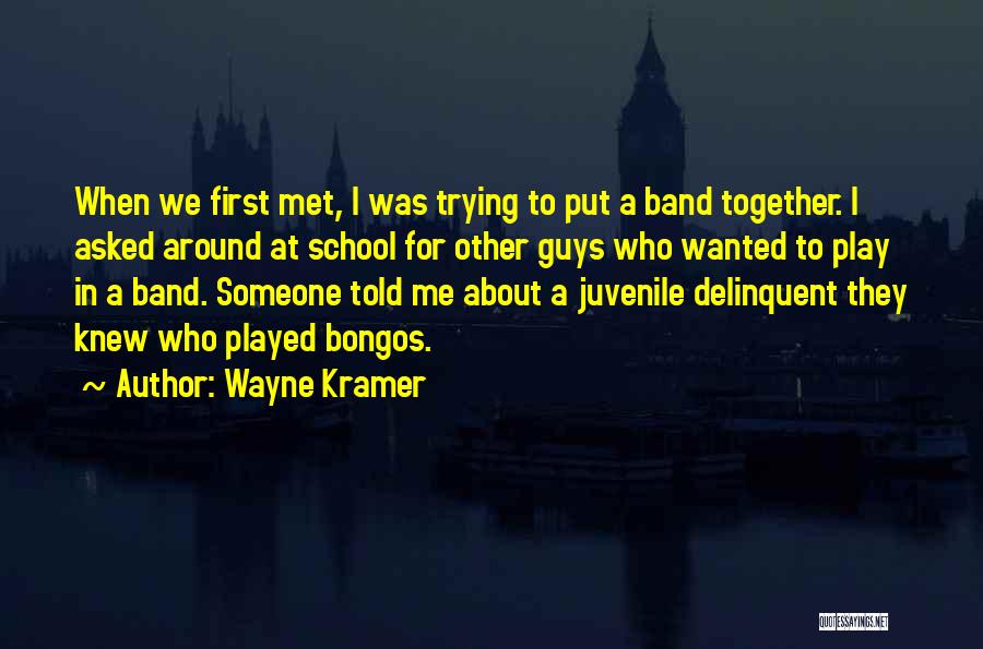 Bongos Quotes By Wayne Kramer