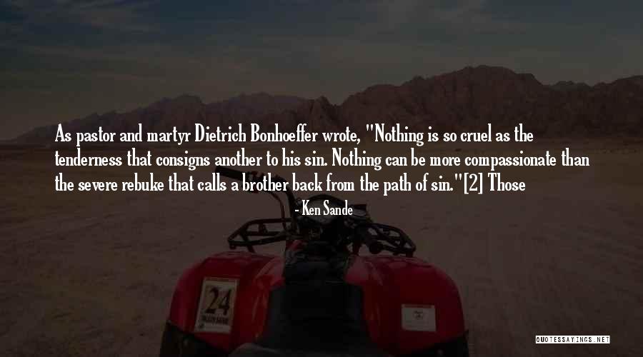 Bonhoeffer Pastor Quotes By Ken Sande Bonhoeffer Pastor Quotes By Ken Sande