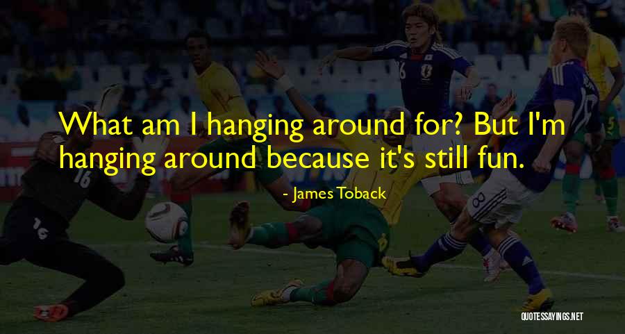 Boniatos Al Quotes By James Toback Boniatos Al Quotes By James Toback