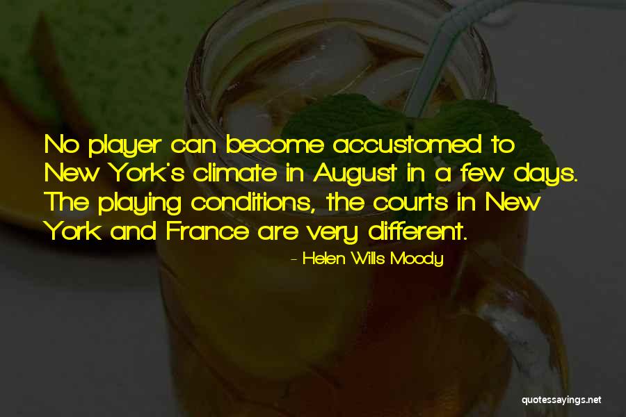 Boniatos Fritos Quotes By Helen Wills Moody Boniatos Fritos Quotes By Helen Wills Moody