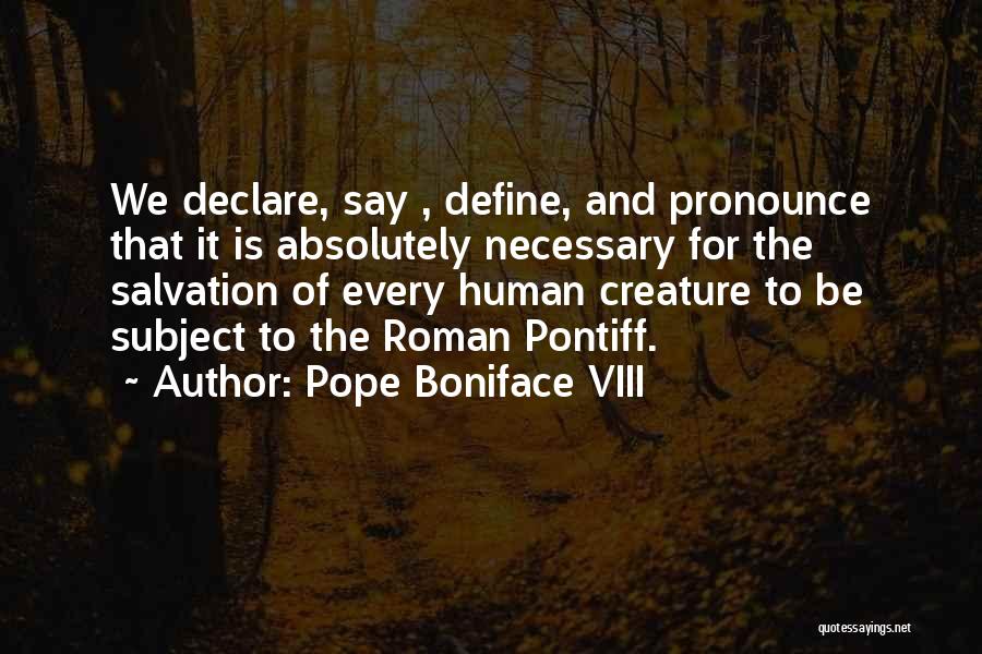 Boniface Viii Quotes By Pope Boniface VIII