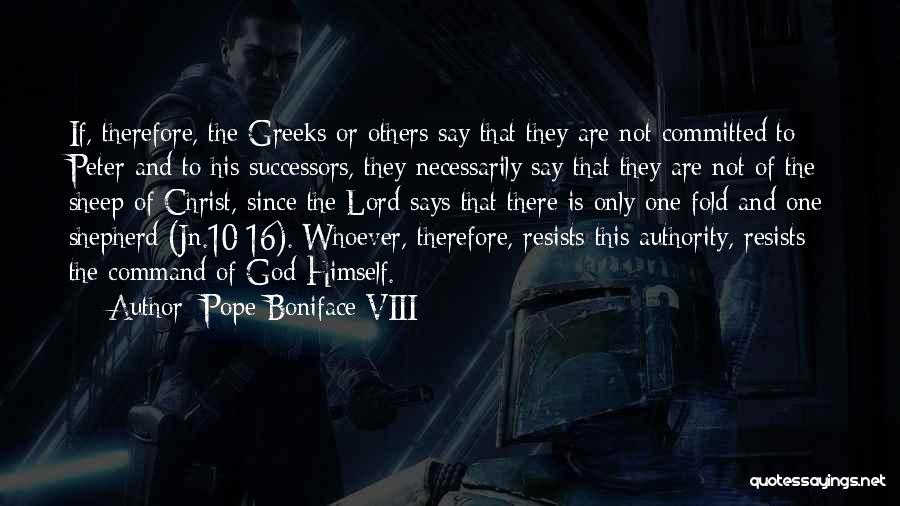 Boniface Viii Quotes By Pope Boniface VIII