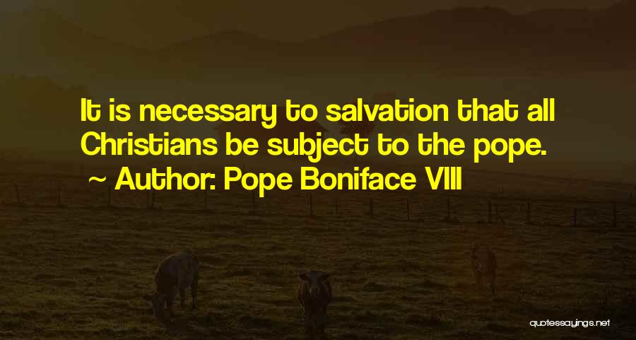 Boniface Viii Quotes By Pope Boniface VIII