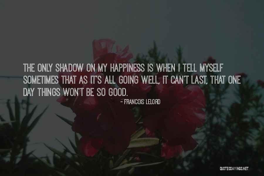 Bonisteel Theatre Quotes By Francois Lelord Bonisteel Theatre Quotes By Francois Lelord
