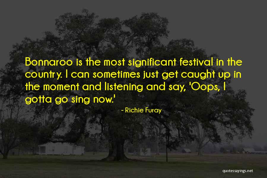 Bonnaroo Festival Quotes By Richie Furay