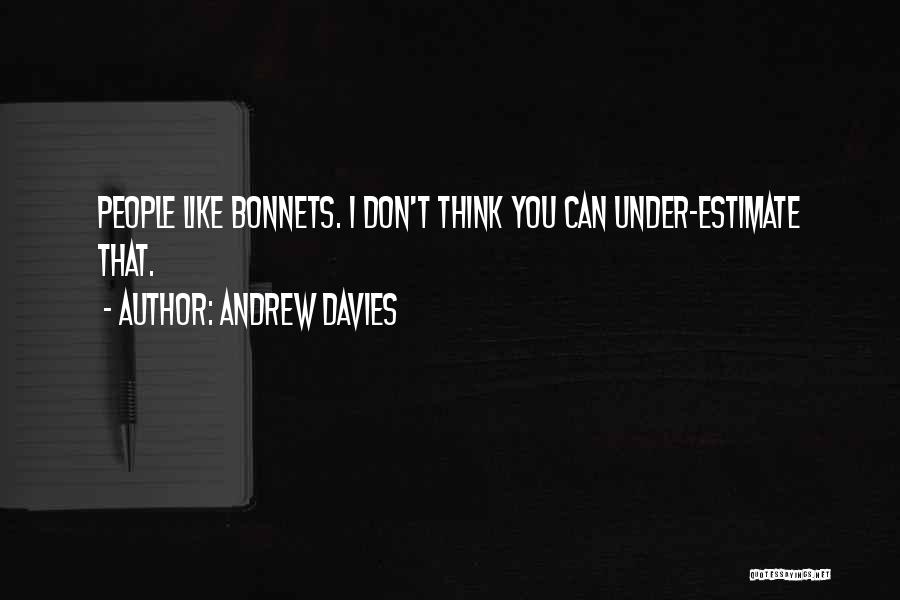 Bonnets Quotes By Andrew Davies