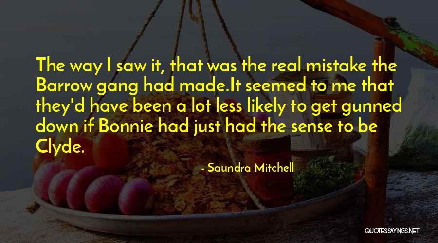 Bonnie And Clyde Quotes By Saundra Mitchell Bonnie And Clyde Quotes By Saundra Mitchell