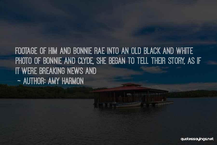 Bonnie & Clyde Quotes By Amy Harmon