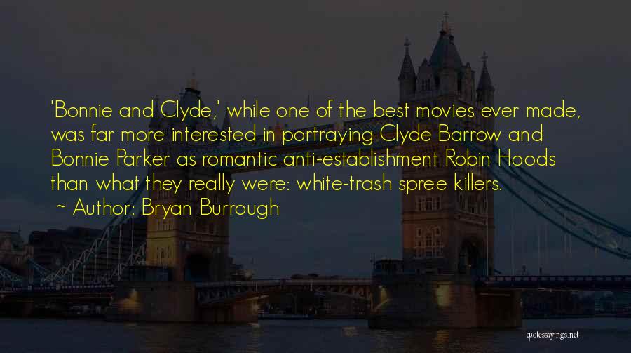 Bonnie & Clyde Quotes By Bryan Burrough