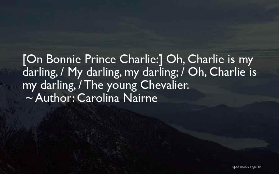 Bonnie Prince Charlie Quotes By Carolina Nairne