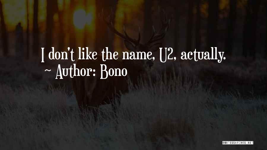 Bono U2 Quotes By Bono