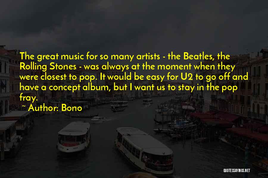 Bono U2 Quotes By Bono