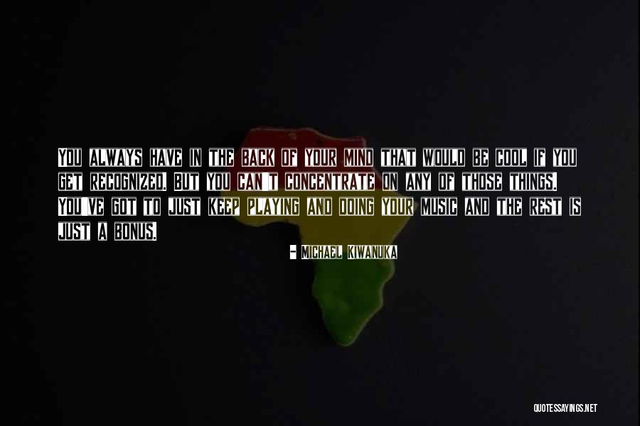 Bonus Quotes By Michael Kiwanuka Bonus Quotes By Michael Kiwanuka