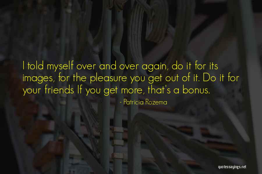 Bonus Quotes By Patricia Rozema Bonus Quotes By Patricia Rozema