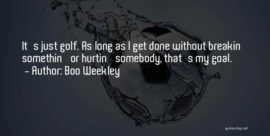 Boo Boo Quotes By Boo Weekley