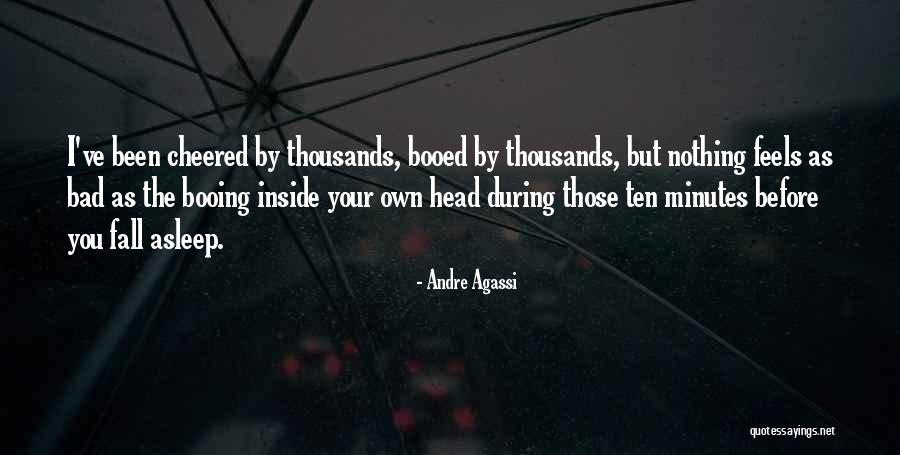 Booed Quotes By Andre Agassi Booed Quotes By Andre Agassi