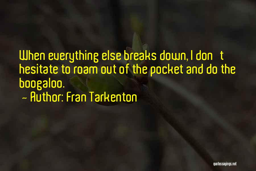 Boogaloo Quotes By Fran Tarkenton