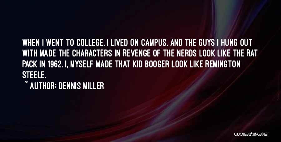 Booger Nerds Quotes By Dennis Miller