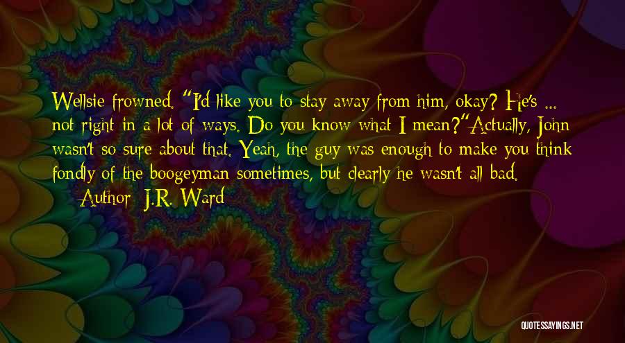 Boogeyman 2 Quotes By J.R. Ward