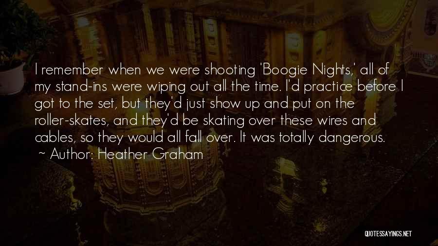 Boogie Nights Quotes By Heather Graham