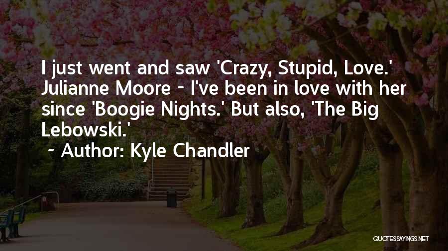 Boogie Nights Quotes By Kyle Chandler