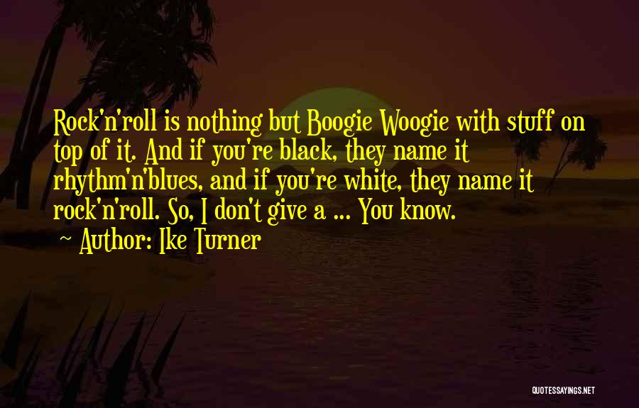 Boogie Quotes By Ike Turner