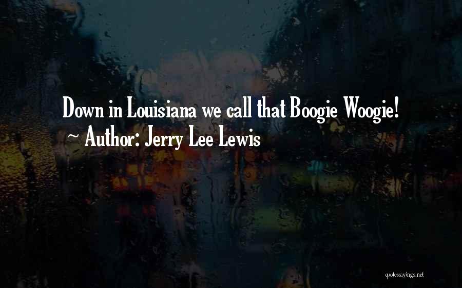 Boogie Quotes By Jerry Lee Lewis