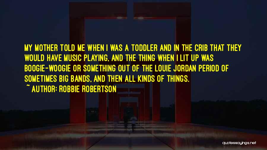 Boogie Quotes By Robbie Robertson