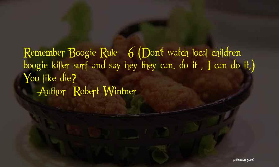 Boogie Quotes By Robert Wintner