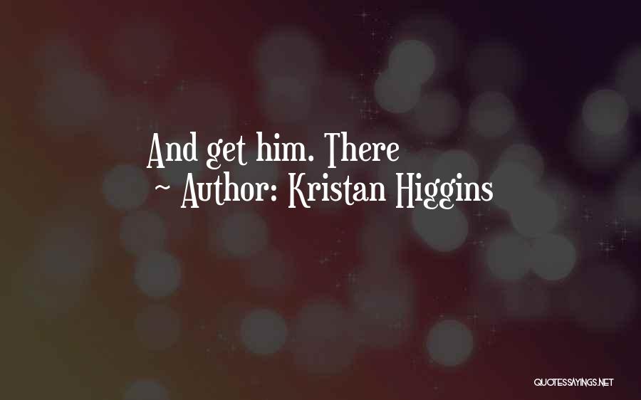 Book A Days Work Quotes By Kristan Higgins