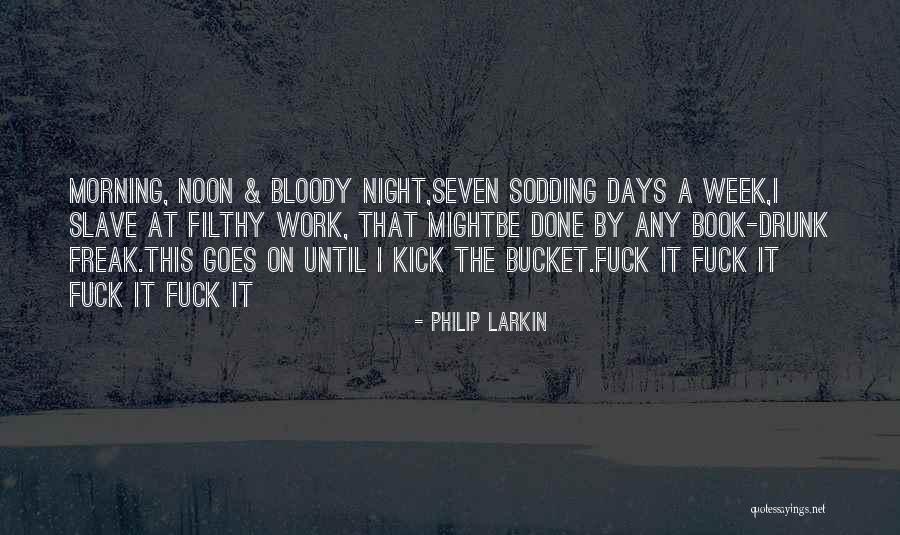 Book A Days Work Quotes By Philip Larkin