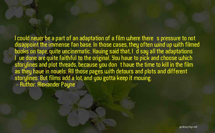 Book Adaptation Quotes By Alexander Payne