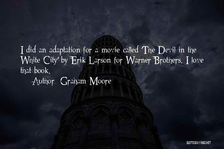 Book Adaptation Quotes By Graham Moore