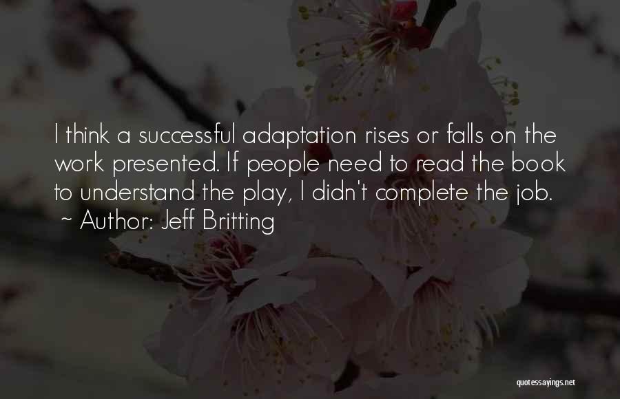 Book Adaptation Quotes By Jeff Britting